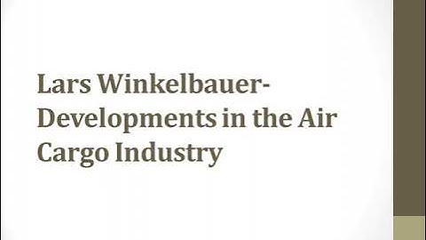 Lars Winkelbauer Developments in the Air Cargo Industry