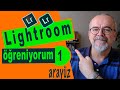 Lightroom CC 2019 Öğreniyorum - 1 / Lightroom CC'yi anlamak ve kullanıcı arayüzü