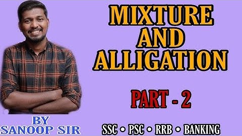MIXTURE AND ALLIGATION II PART - 2 (MALAYALAM)