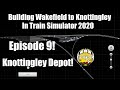 Train Simulator 2020: Building Wakefield to Knottingley Ep.9