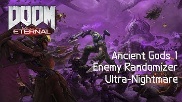 DOOM Eternal: Ancient Gods Part 1 (Enemy Randomizer, Ultra Nightmare)