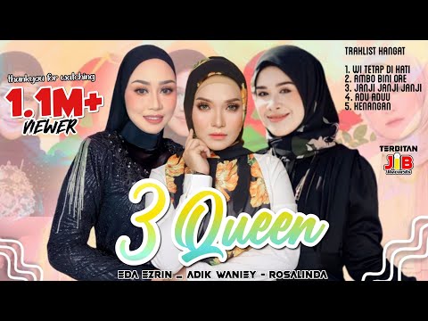 3 Queen | Eda Ezrin | Adik Waniey | Rosalinda