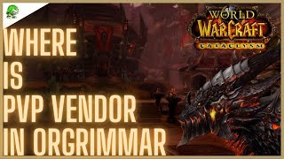 WoW Cataclysm Classic Where is PVP Vendor in Orgrimmar