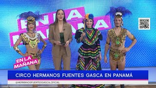 Circo Hermanos Fuentes Gasca en Panamá | En La Mañana