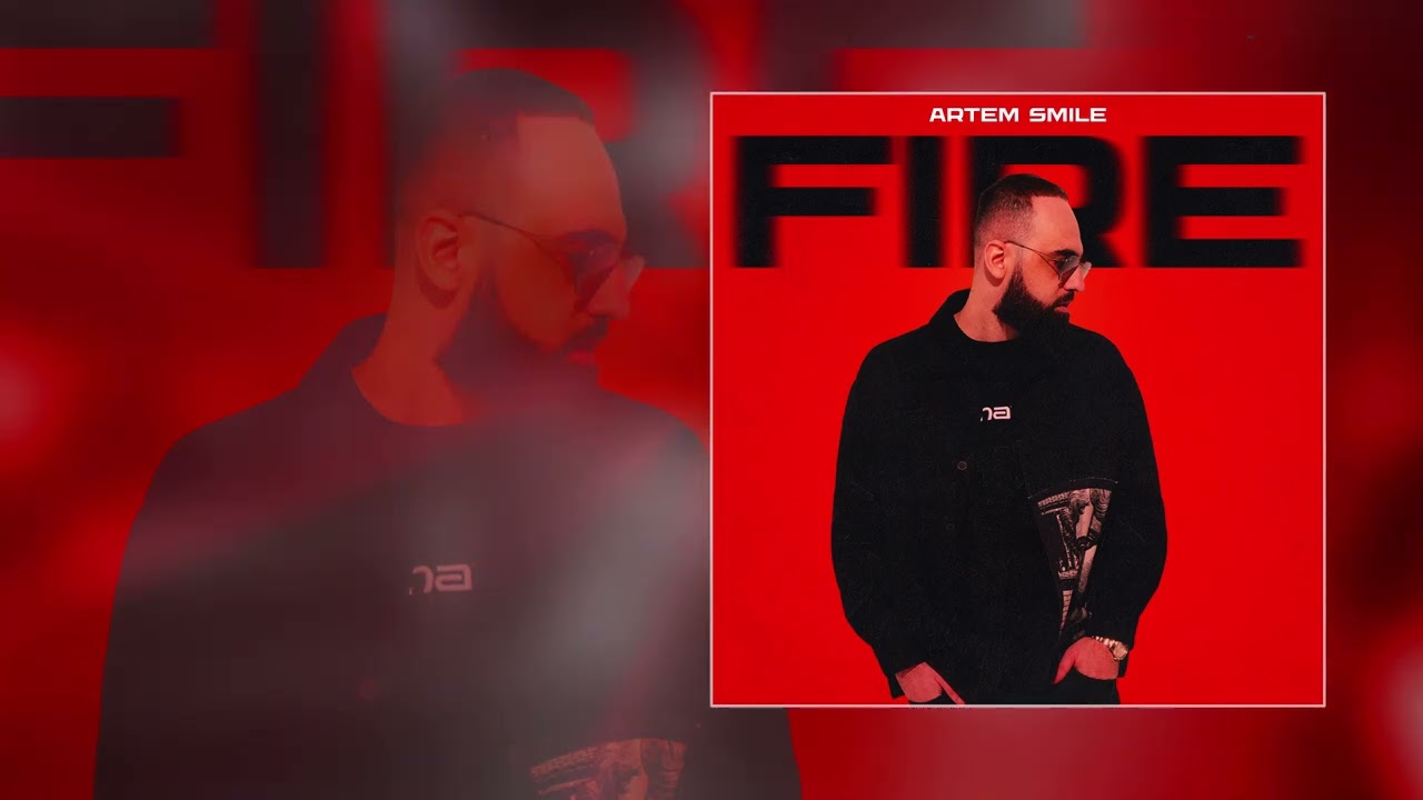 Artem Smile - Fire (Официальная премьера трека) adlı videoyu YouTube'da izle Artem Smile - Fire (Официальная премьера трека) adlı videoyu YouTube'da izle