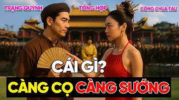 [Tổng Hợp] Câu Đố ‘Càng Cọ Càng Sướng’ – Trạng Quỳnh Đối Đầu Vợ Vua Tàu Khiến Cả Triều Đỏ Mặt