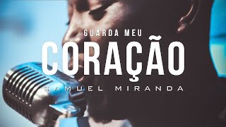 Video-Miniaturansicht von „Guarda Meu Coração - Samuel Miranda | Cover Delino Marçal“