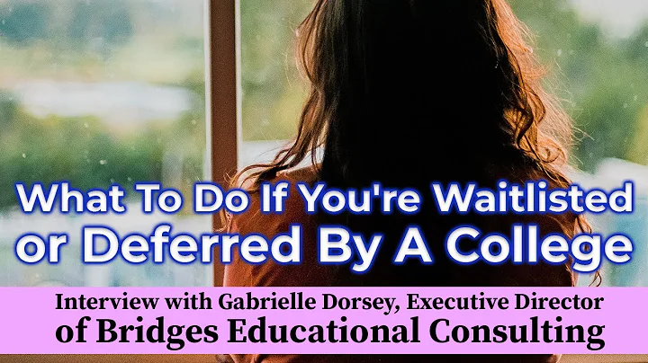 What To Do If You're Waitlisted or Deferred By A C...