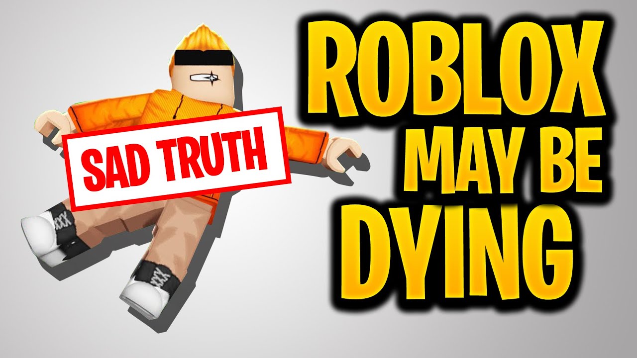 Roblox May Be Dying 2021 Sad Truth Youtube - is roblox dying in 2021