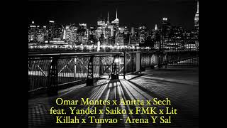 Omar Montes x Anitta x Sech feat. Yandel x Saiko x FMK x Lit Killah x Tunvao - Arena Y Sal (Remix)