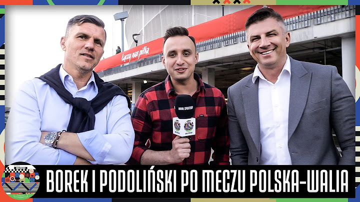 BOREK I PODOLIŃSKI PO POLSKA -WALIA: PUCHACZ BYŁ NIECHLUJNY,STAĆ GO NA WIĘCEJ,BUKSA UKRADŁ MU ASYSTĘ