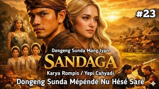Download Lagu SANDAGA SI OLOK KEJO – Bagian Ka 23 | Non Elena Van Rainer | Dongeng Sunda Mang Iyan MP3
