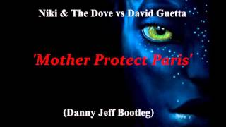 Niki & The Dove vs David Guetta - Mother Protect Paris (Danny Jeff Bootleg)