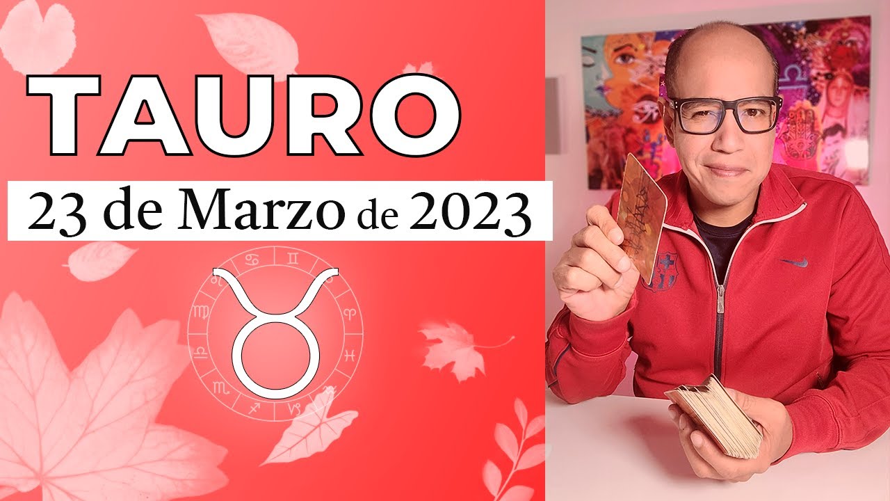 TAURO | Horóscopo de hoy 23 de Marzo 2023 - YouTube