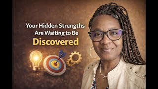 Your Hidden Strengths Are Waiting to Be Discovered