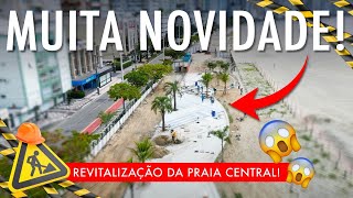 MUITA NOVIDADE  REVITALIZAÇÃO DA PRAIA CENTRAL de Balneário Camboriú, veja o andamento das OBRAS