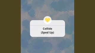 Collide (Sped Up)