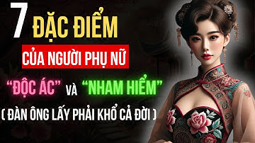 Phụ Nữ Nham Hiểm Độc Ác: Nhìn 7 Đặc Điểm Này Là Biết - Ai Lấy Phải Khổ Cả Đời!