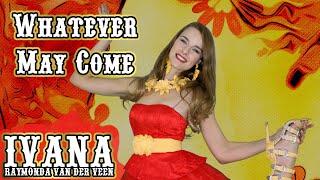 Ivana Raymonda - Whatever May Come (Original Song &  ) 4k