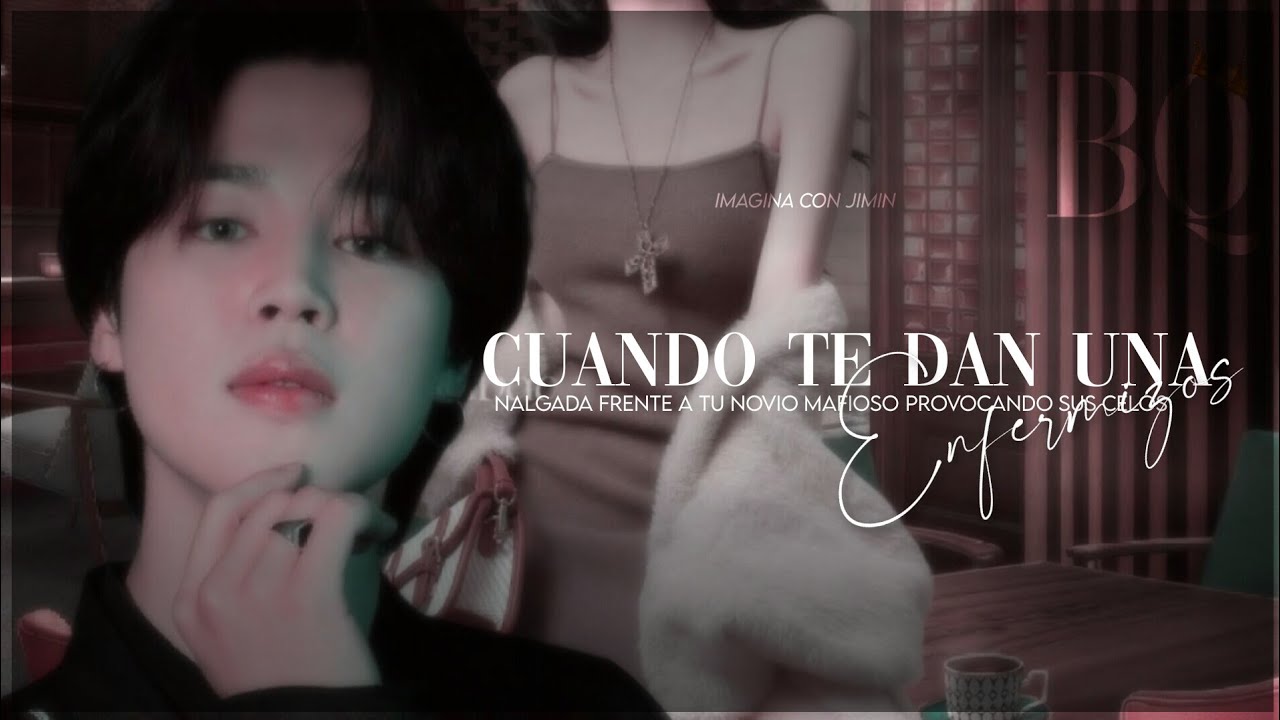 ⩩C. te dan una nalg4da frente a tu novio mafioso provocando sus celos enfermizos «imagina con Jimin»