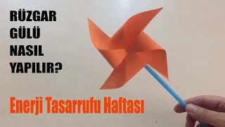 Rüzgar Gülü Yapılışı Enerji Tasarrufu Haftası Sanat Etkinlikleri