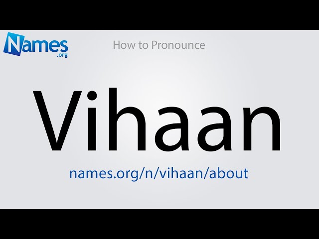 How to Pronounce Vihaan class=