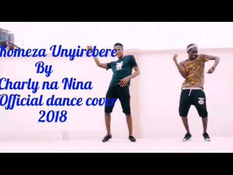 Komeza Unyirebere by CHARLY na NINA (Official dance cover2018) Made by :FALILY AFROSKY