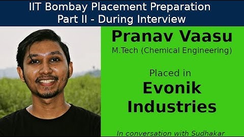 IIT Bombay Placement Preps || Part II - During Interview || Pranav Vaasu - Evonik - Mgmt Trainee