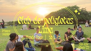 CLUB DE POLÍGLOTAS DE LIMA (LIMA POLYGLOT'S CLUB- FIRST MEETING) / mundo lingo/ 10 K!!!!