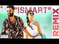 Ismart Title Song Remix ISmart Shankar Ram Pothineni Nidhhi Agerwal Nabha Natesh Mani Sharma Ismart Title Song Remix ISmart Shankar Ram Pothineni Nidhhi Agerwal Nabha Natesh Mani Sharma
