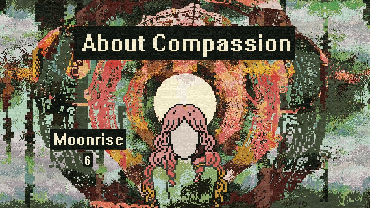 Moonrise - 6 - About Compassion