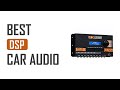 Top 7 best dsp car audio