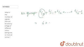 What is the number of signals that can be sent by 6 flage of different colour taking one or more at