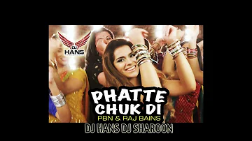 Phatte Chuk Di- PBN & RAJ BAINS (Remix By Dj Hans & Dj Sharoon) Video Mixed By Jassi Bhullar