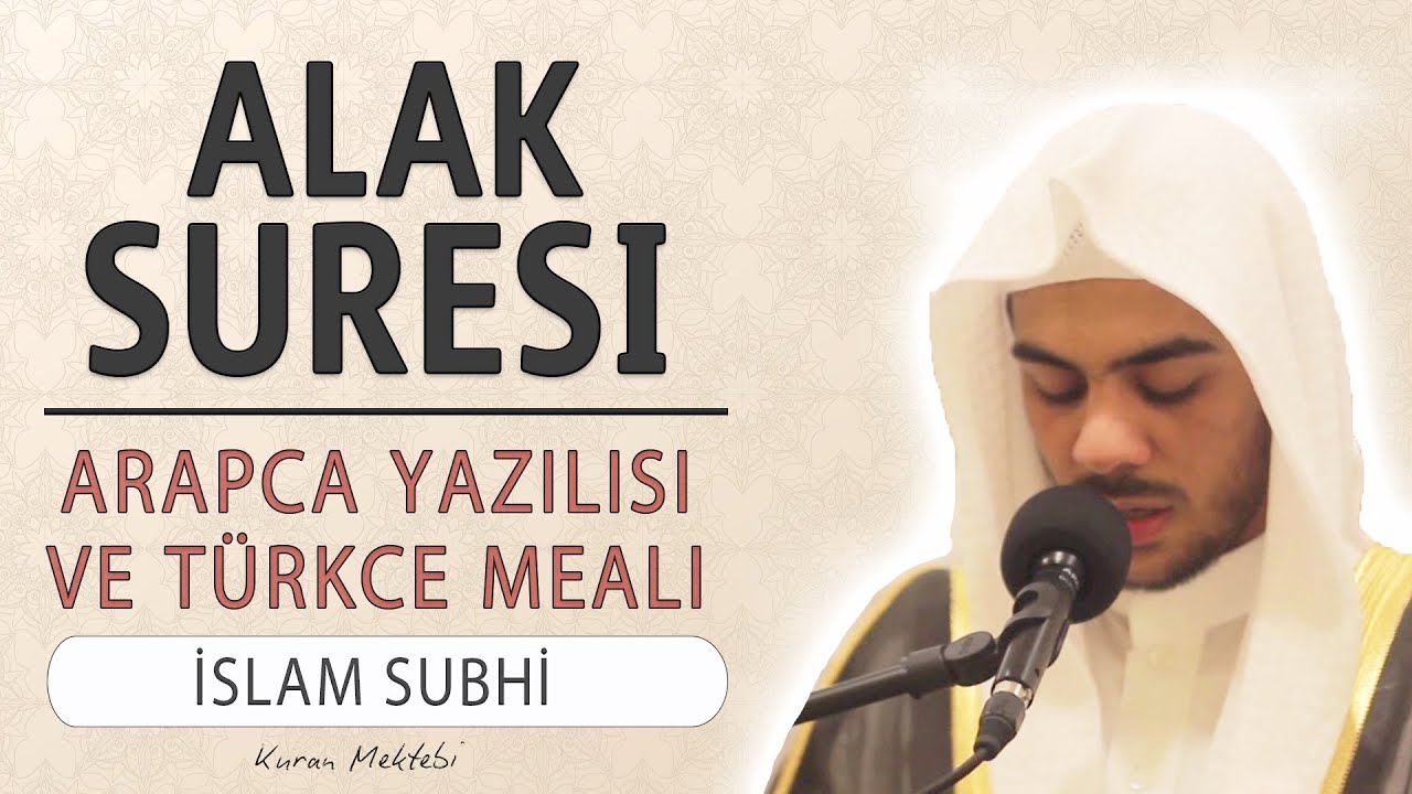Alak suresi anlamı dinle İslam Subhi (Alak suresi arapça yazılışı okunuşu ve meali)