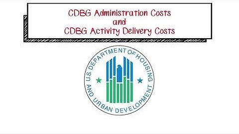 CDBG Administration Costs and CDBG Activity Delivery Costs