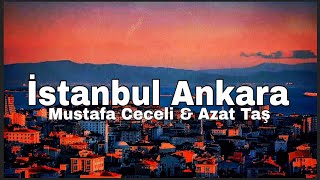 Mustafa Ceceli & Azat Taş - İstanbul Ankara (Sözleri/Lyrics) Resimi