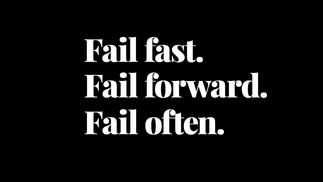 Fail Fast. Fail Often. Fail Forward. - Youtube