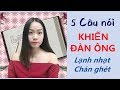 5 Câu khiến đàn ông lạnh nhạt chán ghét- Con gái không nên nói