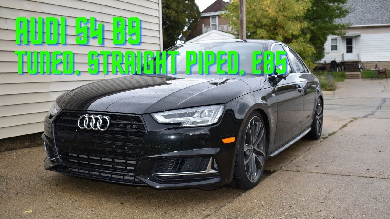 Audi S4 B9 - Tuned, Straight Piped, E85