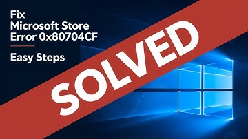 How to Fix Microsoft Store Error Code 0x800704cf on Windows 11/10 [Solved]