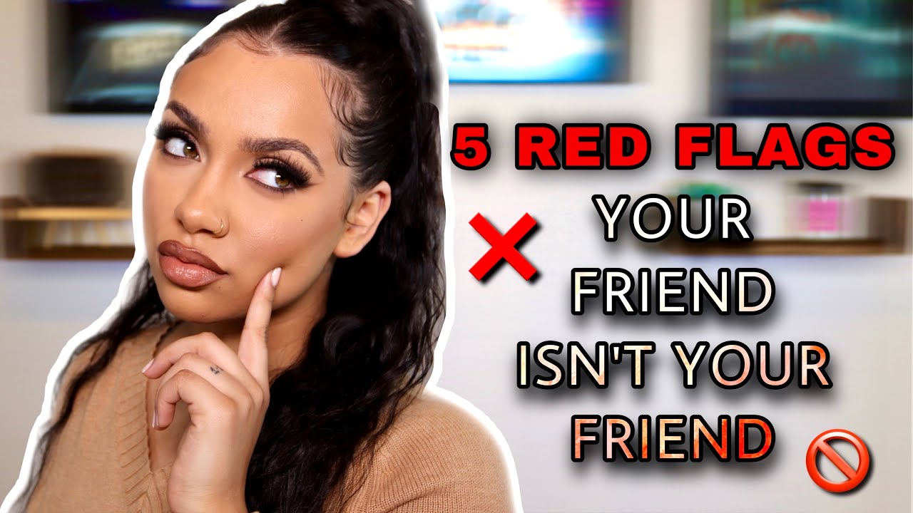 5 RED FLAGS YOUR FRIEND ISN'T YOUR FRIEND - GIRL TALK | MYESHA POLNETT