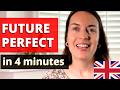 Learn The FUTURE PERFECT TENSE In 4 Minutes English Grammar Lesson 