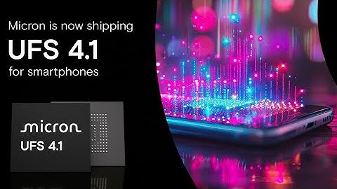 Micron announces its UFS 4.1 and UFS 3.1 storage chips based on G9 architecture