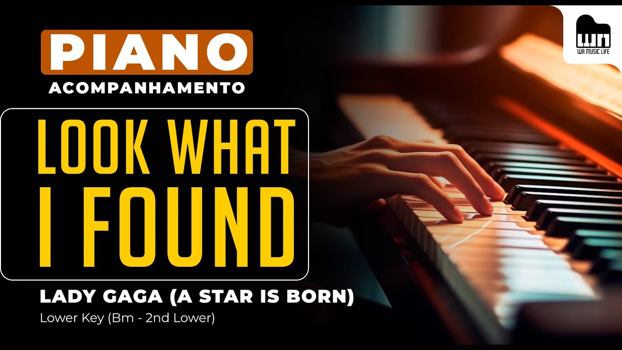 Look What I Found (A Star is Born) - Lower Key - Piano playback for Cover / Karaoke