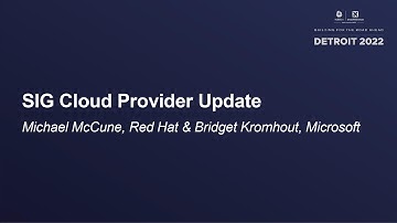 SIG Cloud Provider Update - Michael McCune, Red Hat & Bridget Kromhout, Microsoft