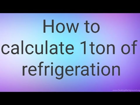 HOW TO CALCULATE A TON OF REFRIGERATION