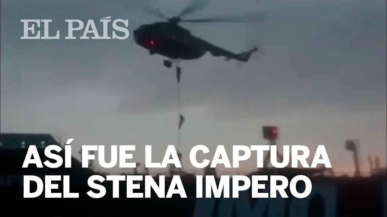 Así fue la captura del petrolero británico ‘STENA IMPERO’, según un vídeo difundido por IRÁN