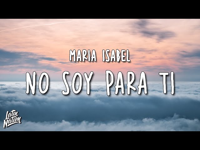 Maria Isabel - No Soy Para Ti (Lyrics/Letra) class=