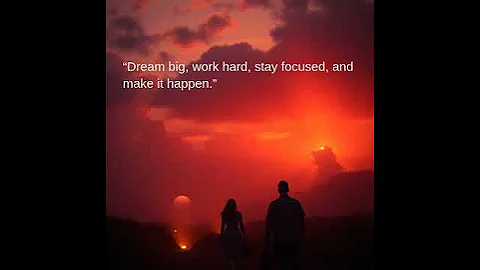 “Dream big, work hard, stay focused, and make it happen.”